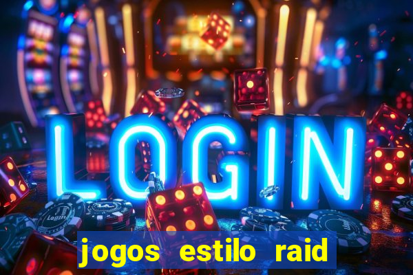 jogos estilo raid shadow legends